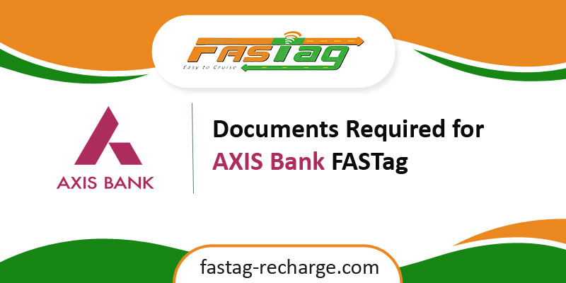 Documents Required for AXIS Bank FASTag