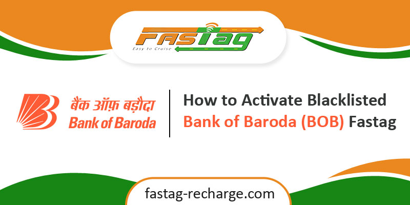 How to Activate Blacklisted Bank of Baroda (BOB) Fastag