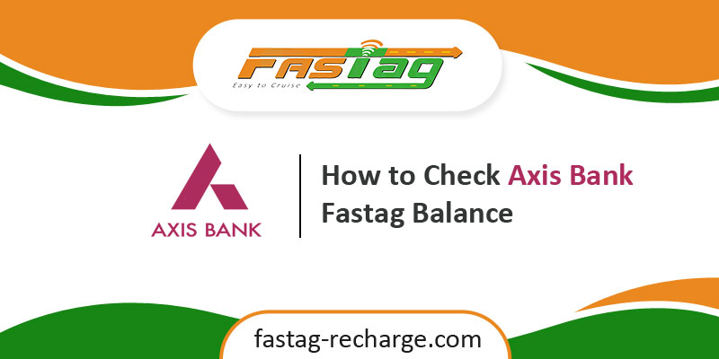 How to Check Online Axis Bank Fastag Balance
