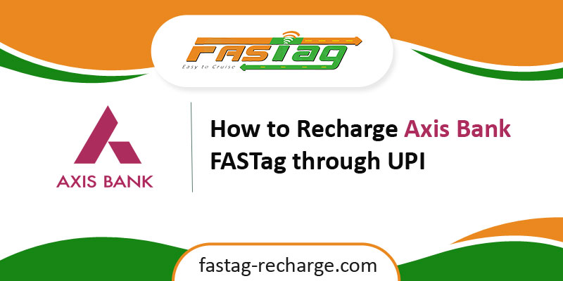 How to Recharge Axis Bank FASTag through UPI