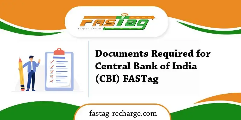 Documents Required for Central Bank of India (CBI) FASTag