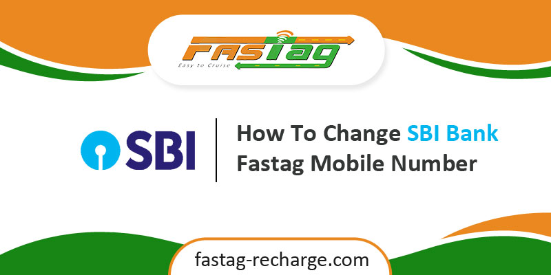 How To Change SBI Bank Fastag Mobile Number