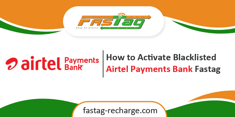 How to Activate Blacklisted Airtel Payments Bank Fastag