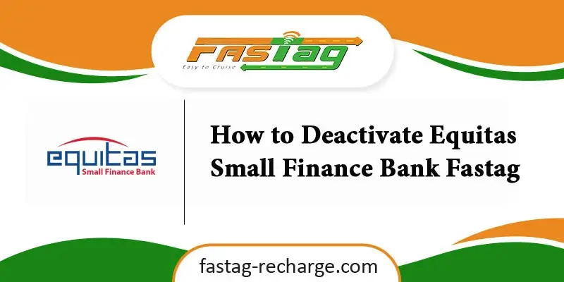 How to Deactivate Equitas Small Finance Bank Fastag