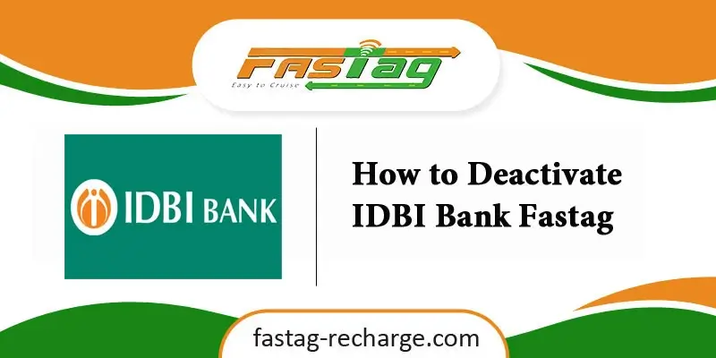 How to Deactivate IDBI Bank Fastag