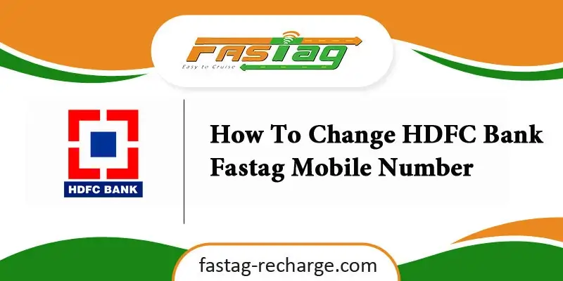 How To Change HDFC Bank Fastag Mobile Number