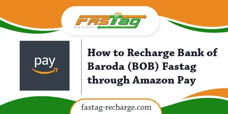 How to Recharge Bank of Baroda (BOB) Fastag through Amazon Pay