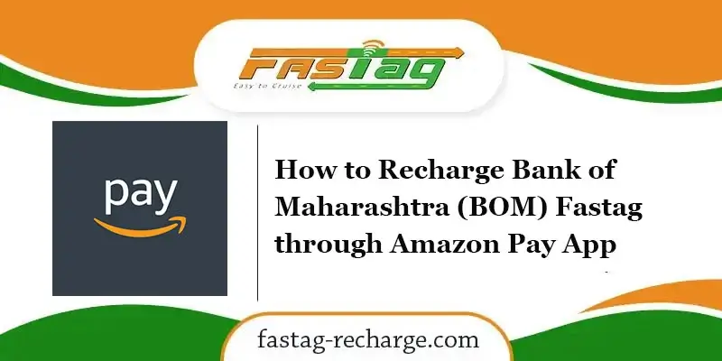 How to Recharge Bank of Maharashtra (BOM) Fastag through Amazon Pay App