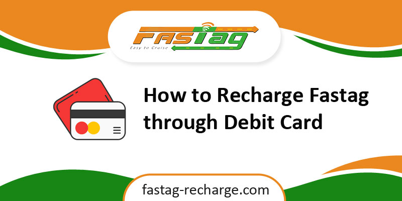 How to Recharge Fastag through Debit Card