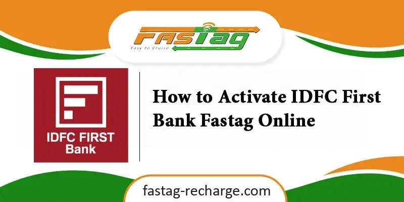 How to Activate IDFC First Bank Fastag Online