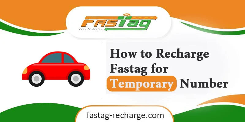 How to Recharge Fastag for Temporary Number