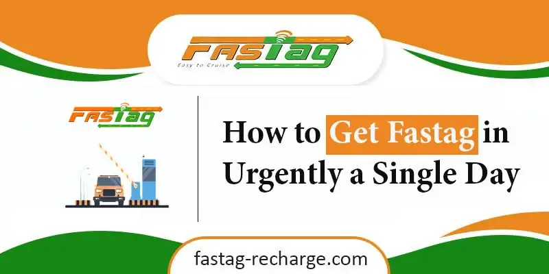 How to Get Fastag in Urgently a single Day