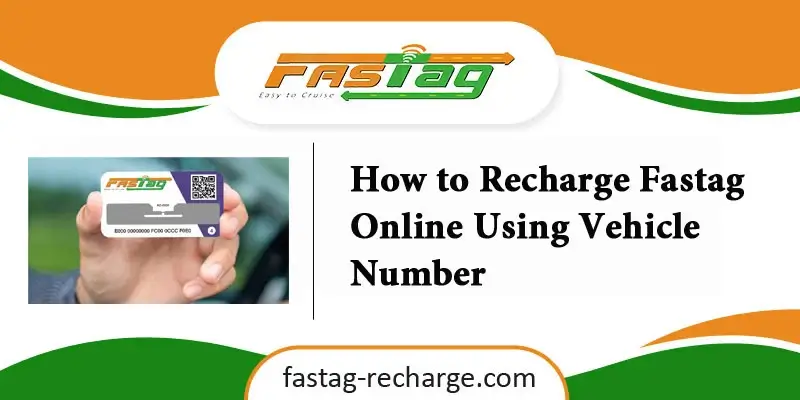 How to Recharge Fastag Online Using Vehicle Number