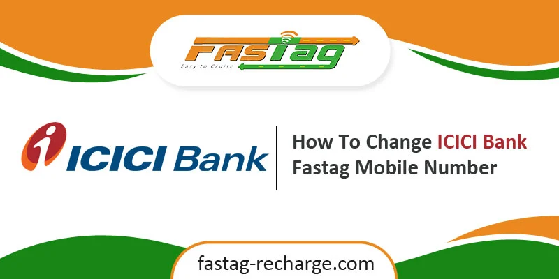 How-To-Change-ICICI-Bank-Fastag-Mobile-Number