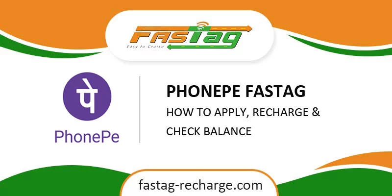 PhonePe Fastag - How to Apply, Recharge & Check Balance