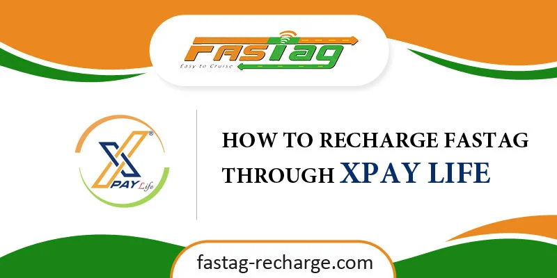 How to Recharge Fastag through Xpay Life