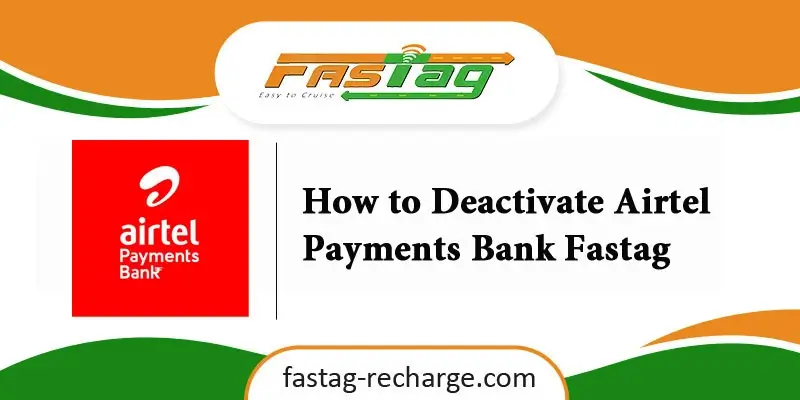 How to Deactivate Airtel Payments Bank Fastag