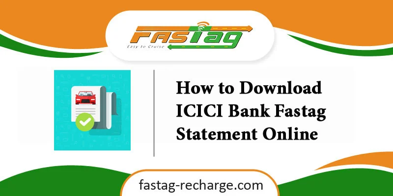 How to Download ICICI Bank Fastag Statement Online