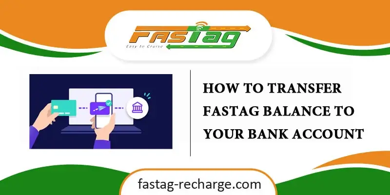 How to Transfer Fastag Balance to your Bank Account
