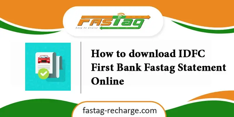 How to download IDFC First Bank Fastag Statement Online