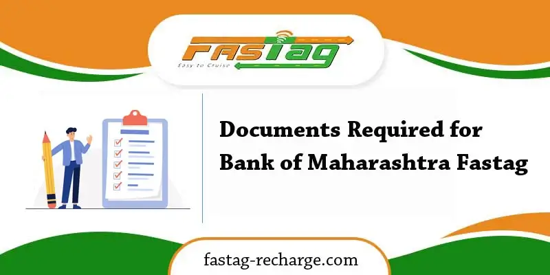 Documents Required for Bank of Maharashtra Fastag
