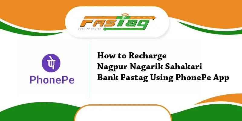 How to Recharge Nagpur Nagarik Sahakari Bank Fastag Using PhonePe App