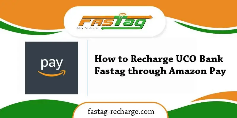 How to Recharge UCO Bank Fastag through Amazon Pay