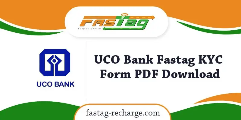 UCO Bank Fastag KYC Form PDF Download